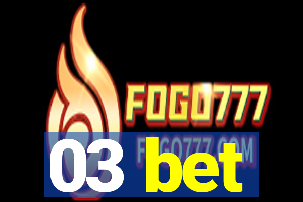 03 bet